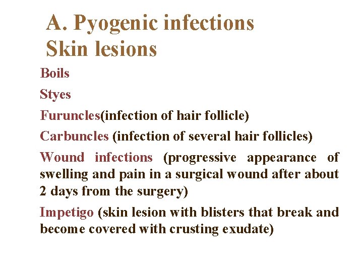 A. Pyogenic infections Skin lesions Boils Styes Furuncles(infection of hair follicle) Carbuncles (infection of