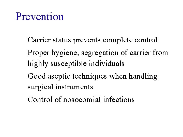 Prevention Carrier status prevents complete control Proper hygiene, segregation of carrier from highly susceptible