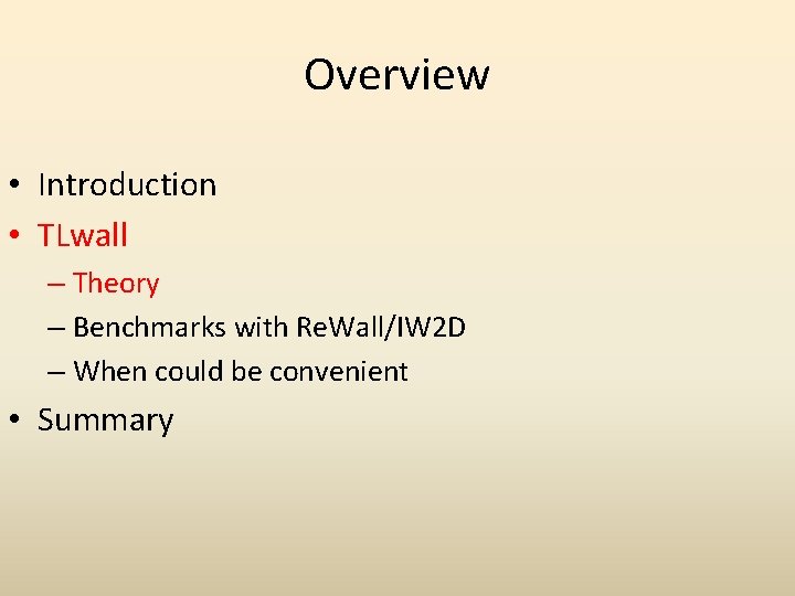 Overview • Introduction • TLwall – Theory – Benchmarks with Re. Wall/IW 2 D