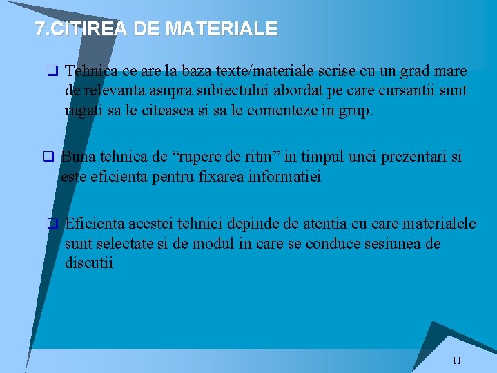 7. CITIREA DE MATERIALE q Tehnica ce are la baza texte/materiale scrise cu un 7. CITIREA DE MATERIALE q Tehnica ce are la baza texte/materiale scrise cu un