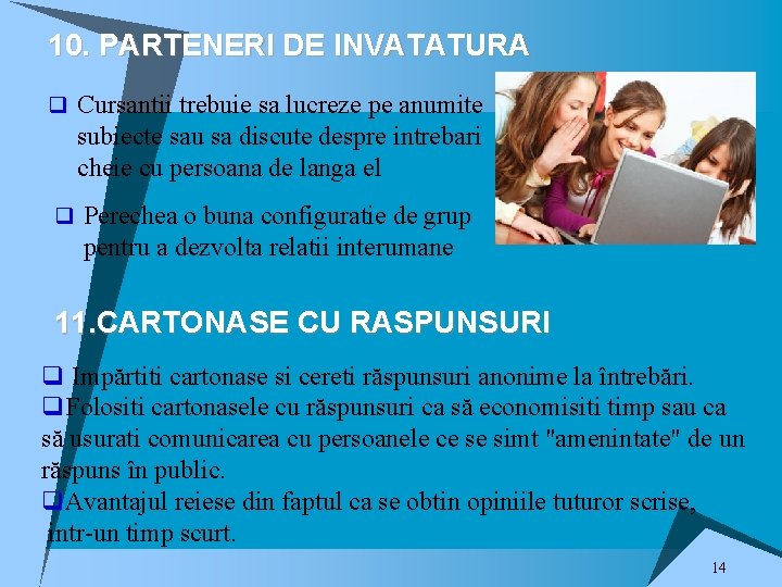 10. PARTENERI DE INVATATURA q Cursantii trebuie sa lucreze pe anumite subiecte sau sa 10. PARTENERI DE INVATATURA q Cursantii trebuie sa lucreze pe anumite subiecte sau sa