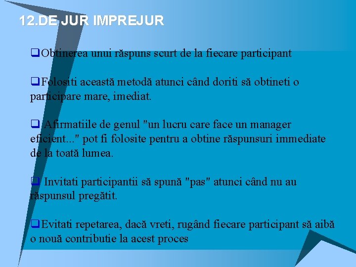 12. DE JUR IMPREJUR q. Obtinerea unui răspuns scurt de la fiecare participant q. 12. DE JUR IMPREJUR q. Obtinerea unui răspuns scurt de la fiecare participant q.