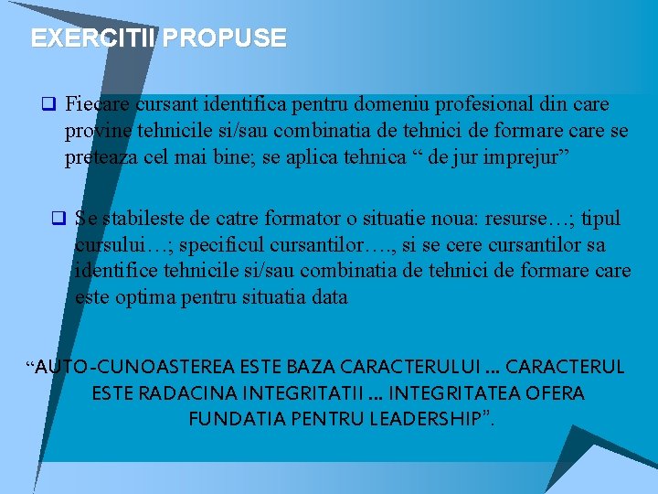 EXERCITII PROPUSE q Fiecare cursant identifica pentru domeniu profesional din care provine tehnicile si/sau EXERCITII PROPUSE q Fiecare cursant identifica pentru domeniu profesional din care provine tehnicile si/sau