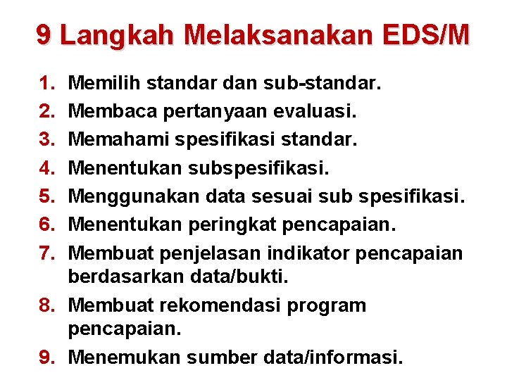 9 Langkah Melaksanakan EDS/M 1. 2. 3. 4. 5. 6. 7. Memilih standar dan