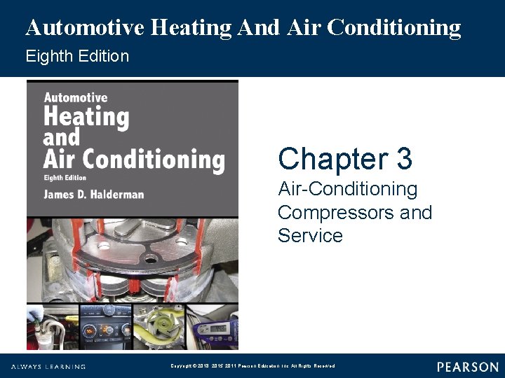 Automotive Heating And Air Conditioning Eighth Edition Chapter 3 Air-Conditioning Compressors and Service Copyright