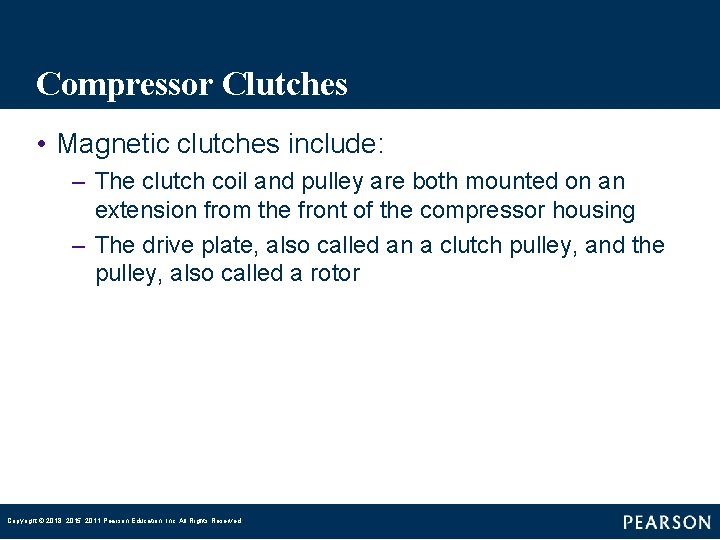 Compressor Clutches • Magnetic clutches include: – The clutch coil and pulley are both