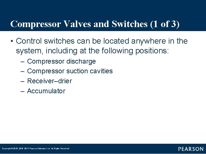 Compressor Valves and Switches (1 of 3) • Control switches can be located anywhere