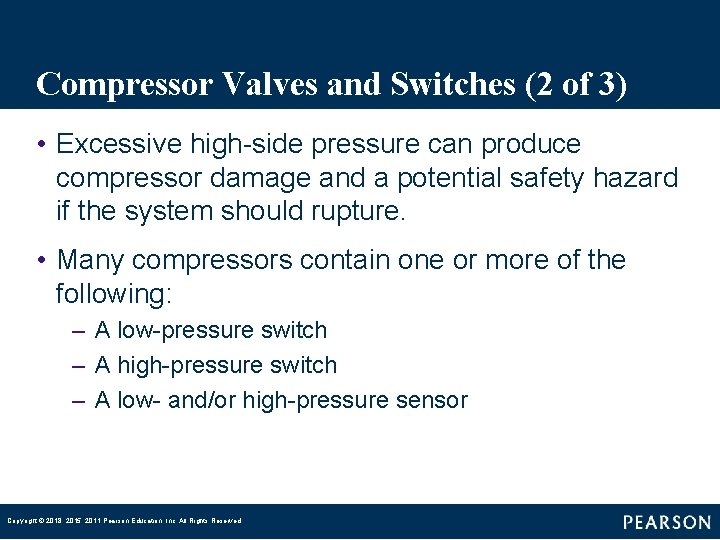 Compressor Valves and Switches (2 of 3) • Excessive high-side pressure can produce compressor