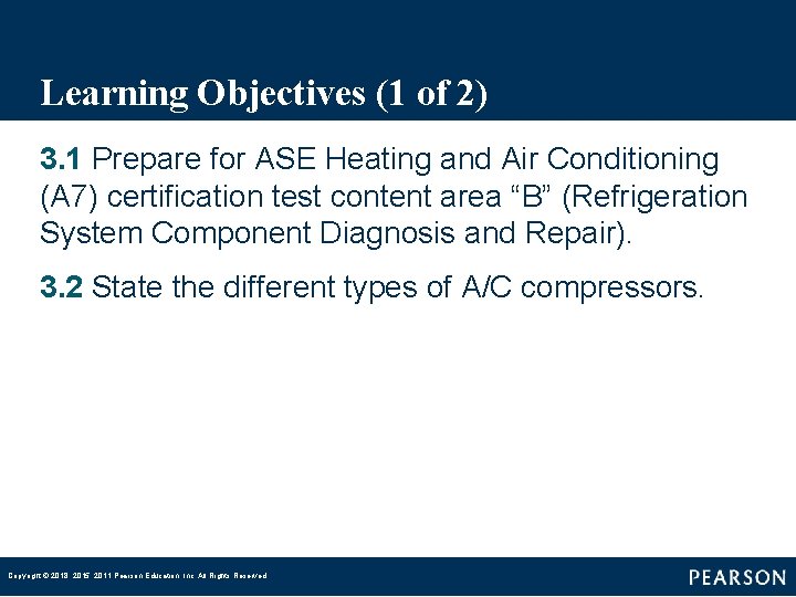 Learning Objectives (1 of 2) 3. 1 Prepare for ASE Heating and Air Conditioning