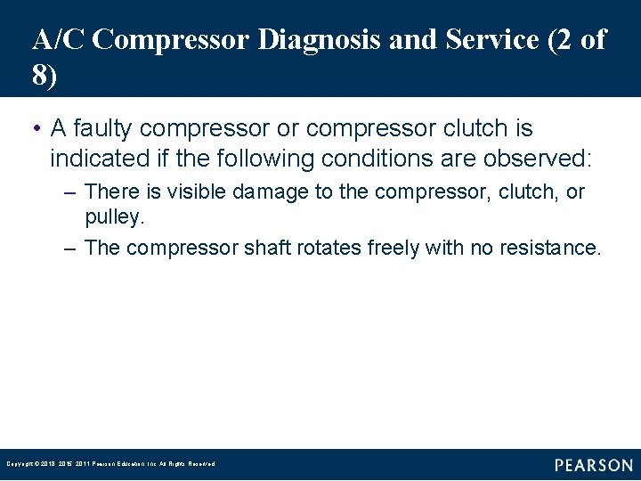 A/C Compressor Diagnosis and Service (2 of 8) • A faulty compressor or compressor