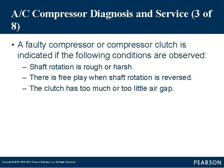 A/C Compressor Diagnosis and Service (3 of 8) • A faulty compressor or compressor