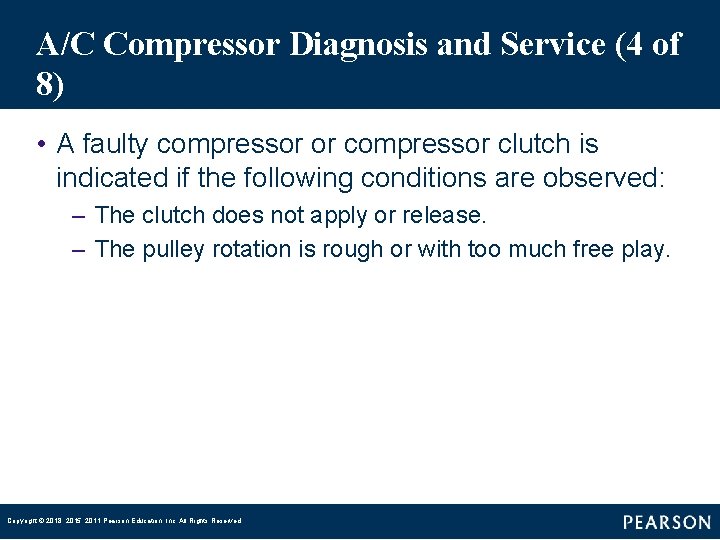 A/C Compressor Diagnosis and Service (4 of 8) • A faulty compressor or compressor