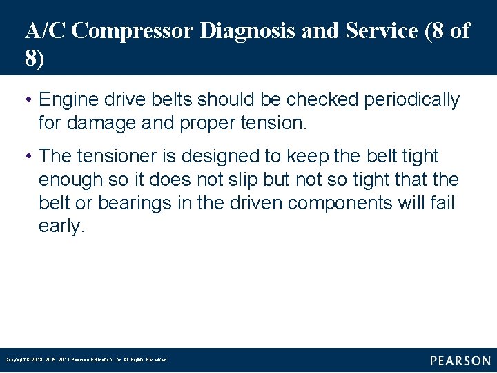 A/C Compressor Diagnosis and Service (8 of 8) • Engine drive belts should be