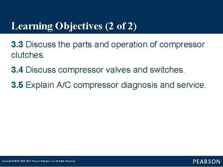 Learning Objectives (2 of 2) 3. 3 Discuss the parts and operation of compressor