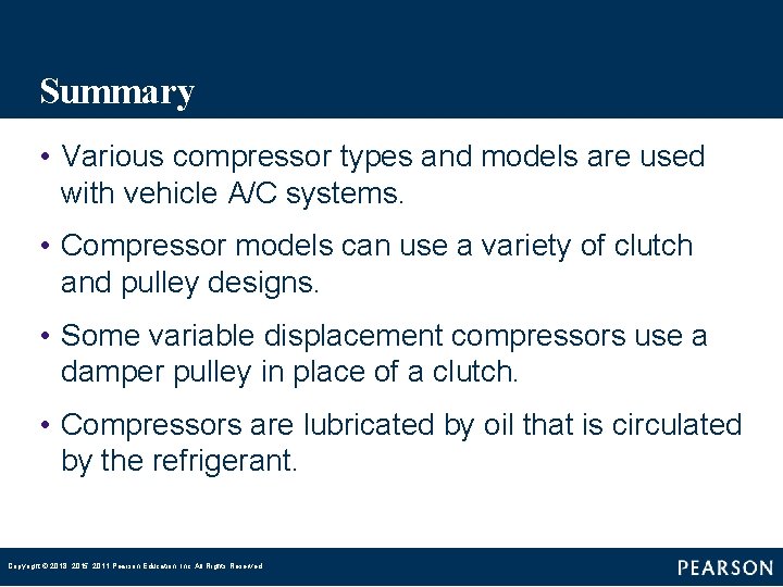 Summary • Various compressor types and models are used with vehicle A/C systems. •