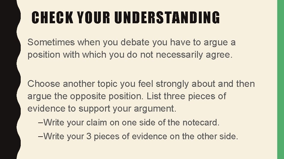 CHECK YOUR UNDERSTANDING Sometimes when you debate you have to argue a position with