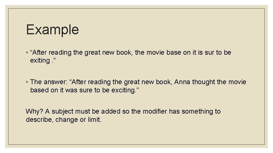 Example ◦ “After reading the great new book, the movie base on it is