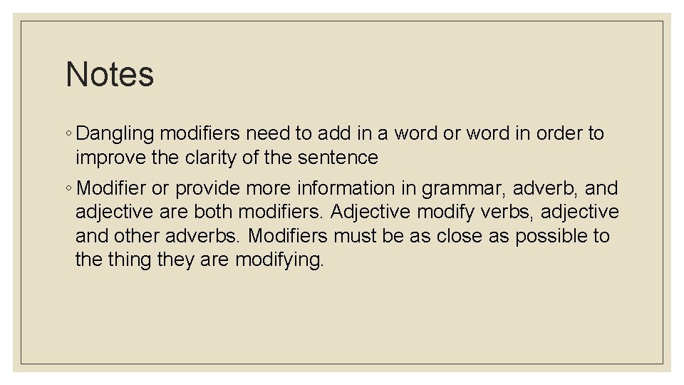 Notes ◦ Dangling modifiers need to add in a word or word in order