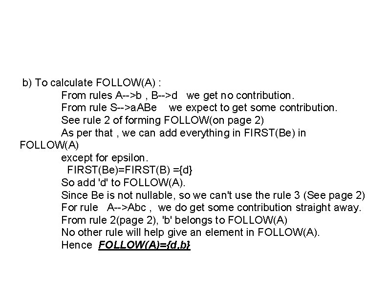 b) To calculate FOLLOW(A) : From rules A-->b , B-->d we get no contribution.