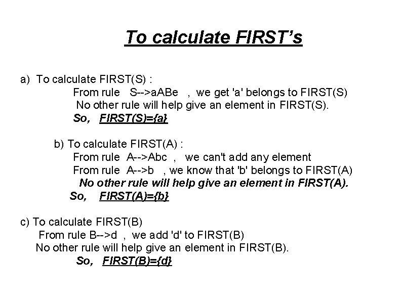 To calculate FIRST’s a) To calculate FIRST(S) : From rule S-->a. ABe , we