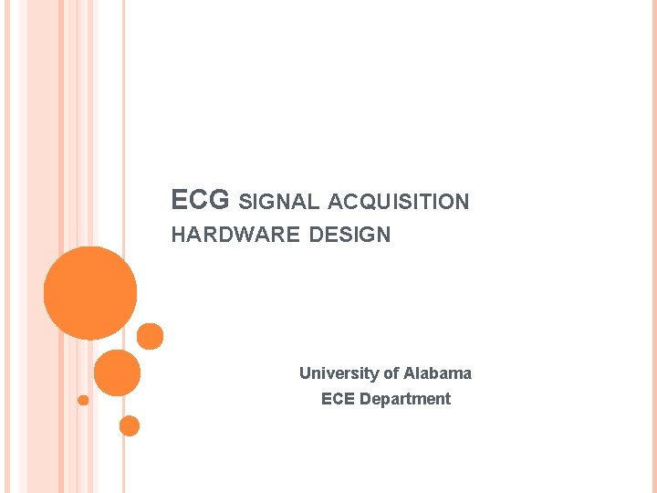 ECG SIGNAL ACQUISITION HARDWARE DESIGN University of Alabama ECE Department 