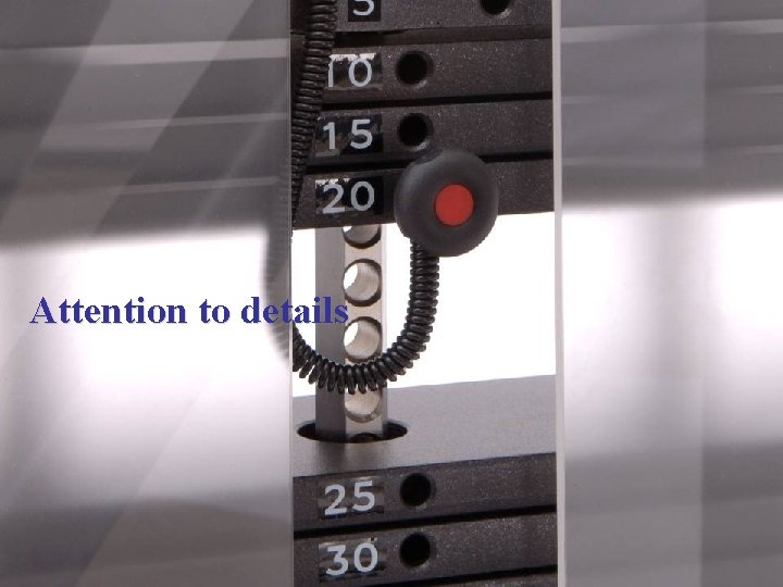 Attention to details Attention to details
