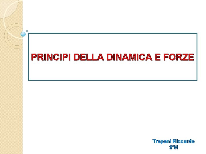 PRINCIPI DELLA DINAMICA E FORZE Trapani Riccardo 2°H 