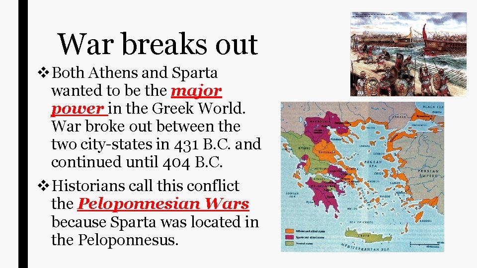 War breaks out v Both Athens and Sparta wanted to be the major power War breaks out v Both Athens and Sparta wanted to be the major power