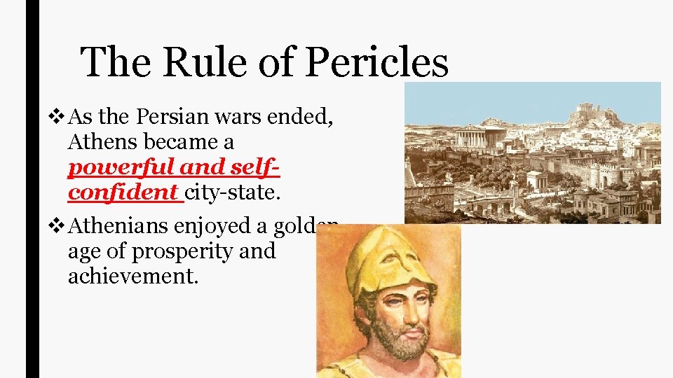 The Rule of Pericles v As the Persian wars ended, Athens became a powerful The Rule of Pericles v As the Persian wars ended, Athens became a powerful