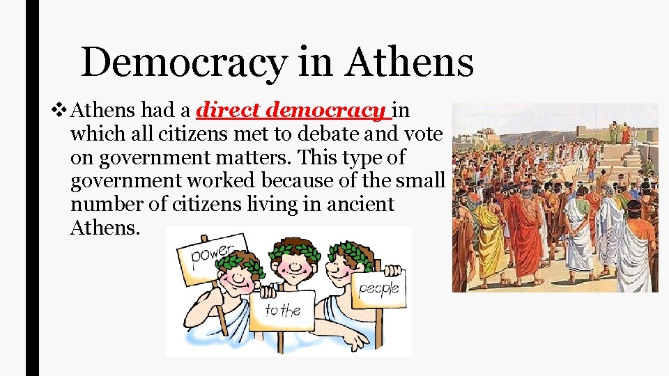 Democracy in Athens v Athens had a direct democracy in which all citizens met Democracy in Athens v Athens had a direct democracy in which all citizens met