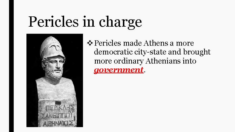 Pericles in charge v Pericles made Athens a more democratic city-state and brought more Pericles in charge v Pericles made Athens a more democratic city-state and brought more
