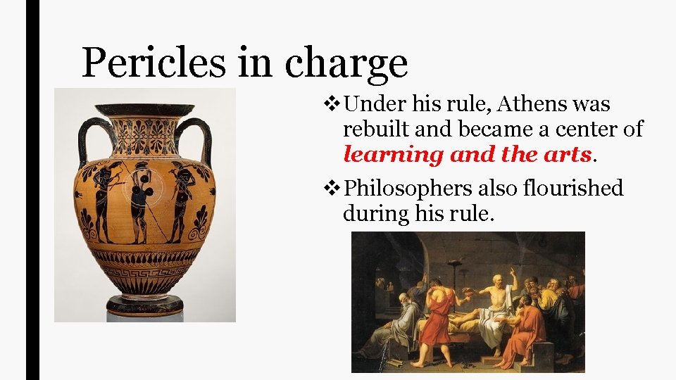 Pericles in charge v Under his rule, Athens was rebuilt and became a center Pericles in charge v Under his rule, Athens was rebuilt and became a center