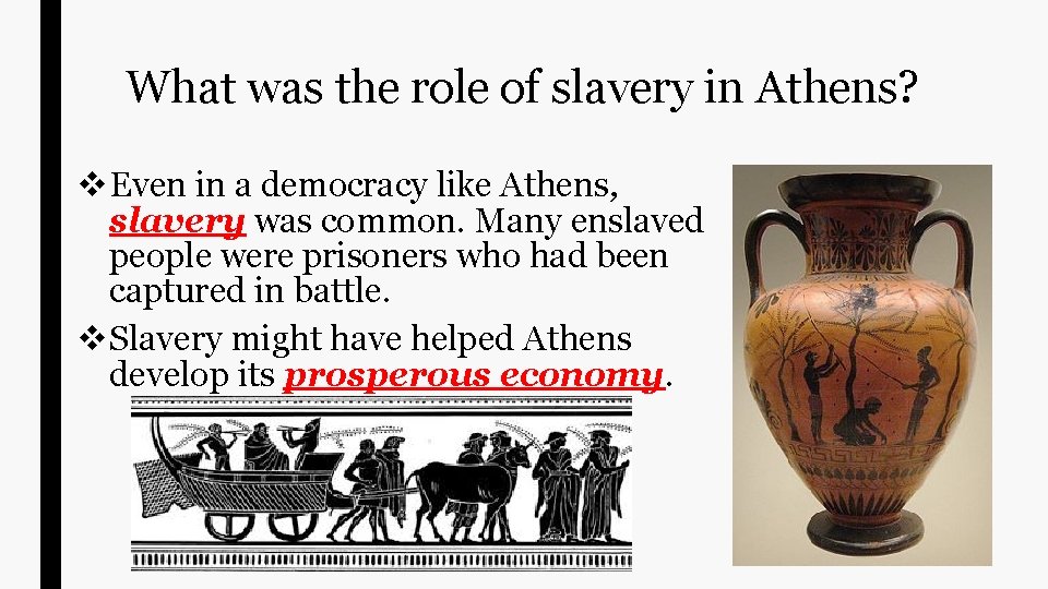 What was the role of slavery in Athens? v Even in a democracy like What was the role of slavery in Athens? v Even in a democracy like
