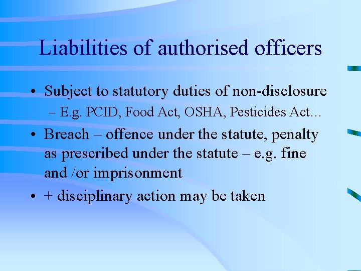 Liabilities of authorised officers • Subject to statutory duties of non-disclosure – E. g.