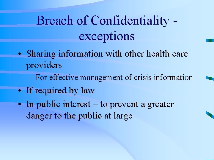 Breach of Confidentiality exceptions • Sharing information with other health care providers – For