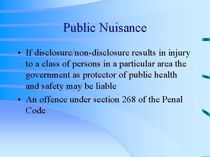 Public Nuisance • If disclosure/non-disclosure results in injury to a class of persons in