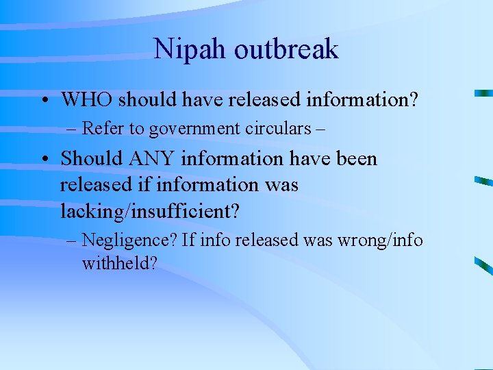 Nipah outbreak • WHO should have released information? – Refer to government circulars –