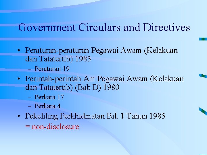 Government Circulars and Directives • Peraturan-peraturan Pegawai Awam (Kelakuan dan Tatatertib) 1983 – Peraturan