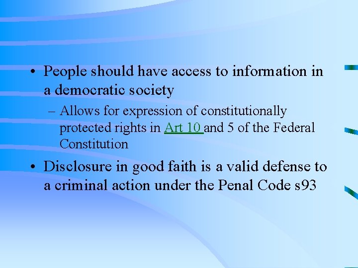  • People should have access to information in a democratic society – Allows