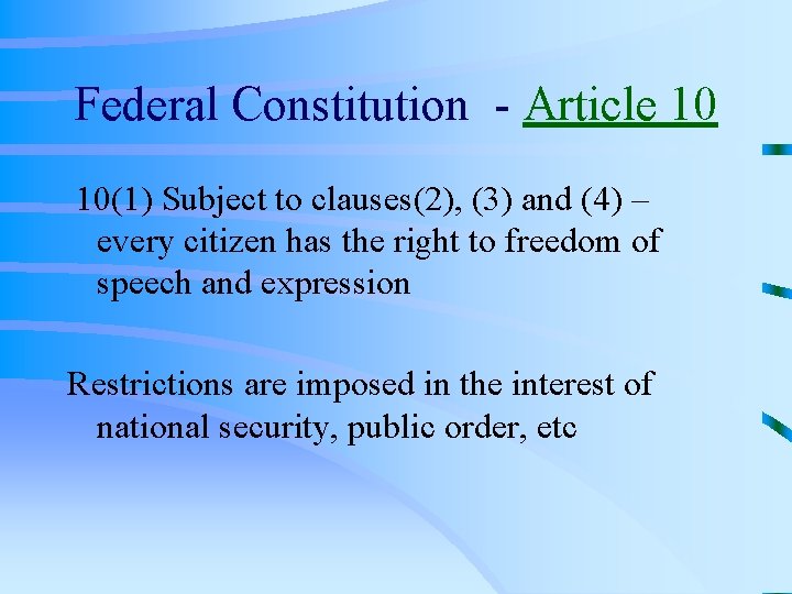 Federal Constitution - Article 10 10(1) Subject to clauses(2), (3) and (4) – every