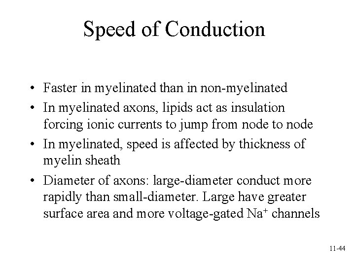 Speed of Conduction • Faster in myelinated than in non-myelinated • In myelinated axons, Speed of Conduction • Faster in myelinated than in non-myelinated • In myelinated axons,