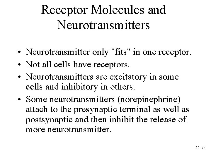 Receptor Molecules and Neurotransmitters • Neurotransmitter only "fits" in one receptor. • Not all Receptor Molecules and Neurotransmitters • Neurotransmitter only "fits" in one receptor. • Not all