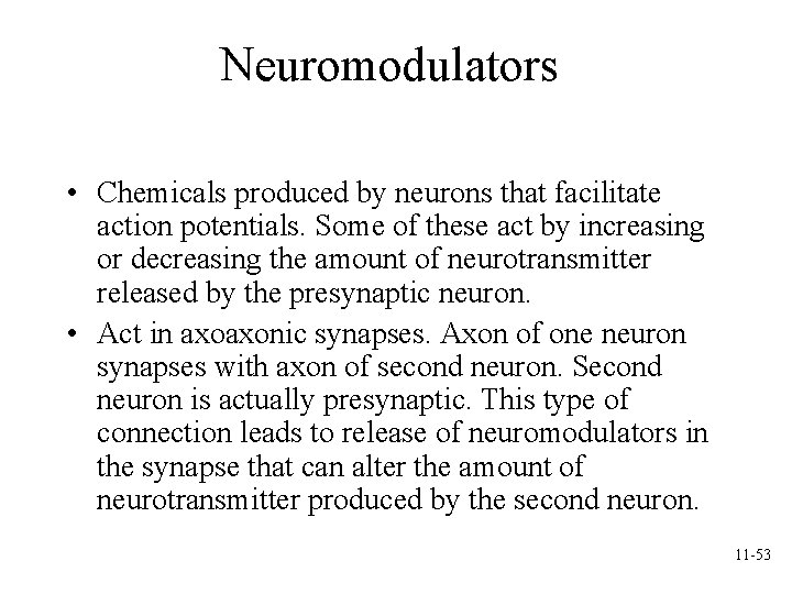 Neuromodulators • Chemicals produced by neurons that facilitate action potentials. Some of these act Neuromodulators • Chemicals produced by neurons that facilitate action potentials. Some of these act