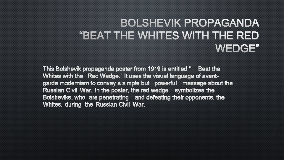 BOLSHEVIK PROPAGANDA “BEAT THE WHITES WITH THE RED WEDGE” THIS BOLSHEVIK PROPAGANDA POSTER FROM