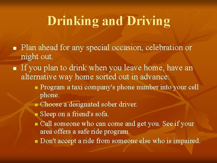 Drinking and Driving n n Plan ahead for any special occasion, celebration or night