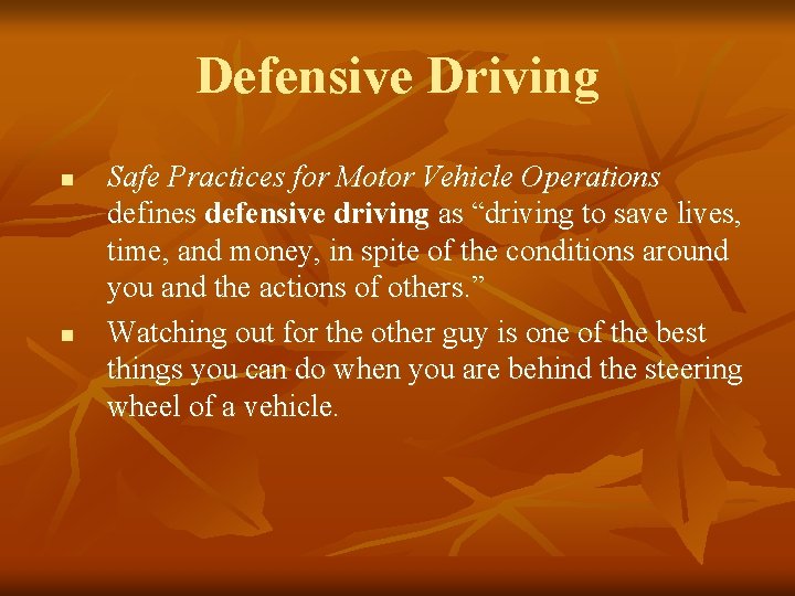 Defensive Driving n n Safe Practices for Motor Vehicle Operations defines defensive driving as
