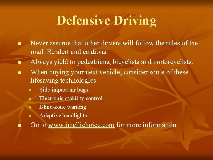 Defensive Driving n n n Never assume that other drivers will follow the rules