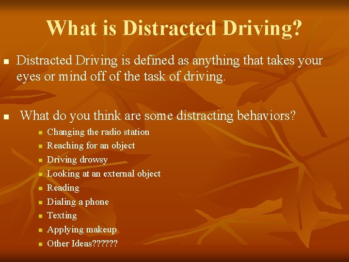What is Distracted Driving? n n Distracted Driving is defined as anything that takes