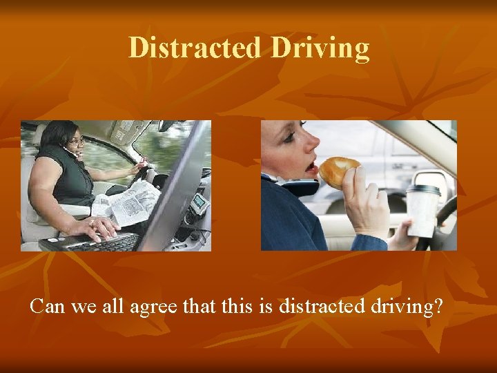 Distracted Driving Can we all agree that this is distracted driving? 