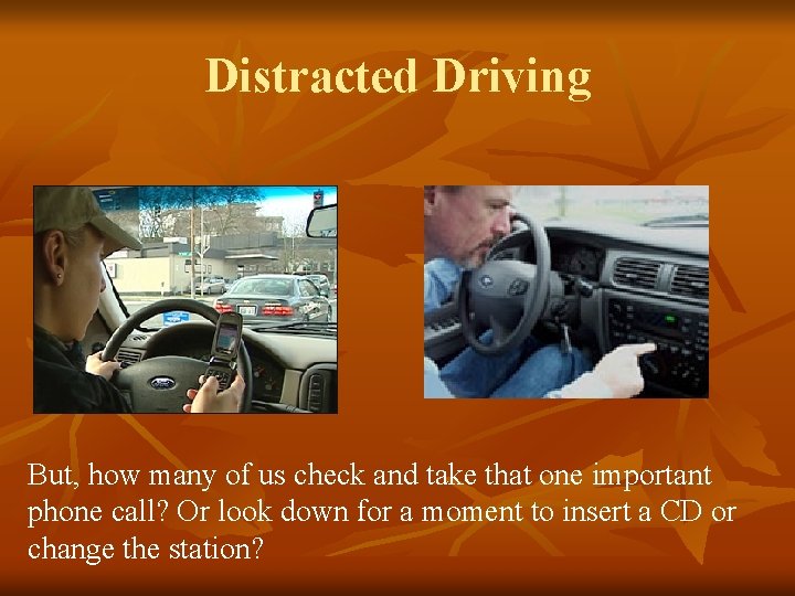Distracted Driving But, how many of us check and take that one important phone